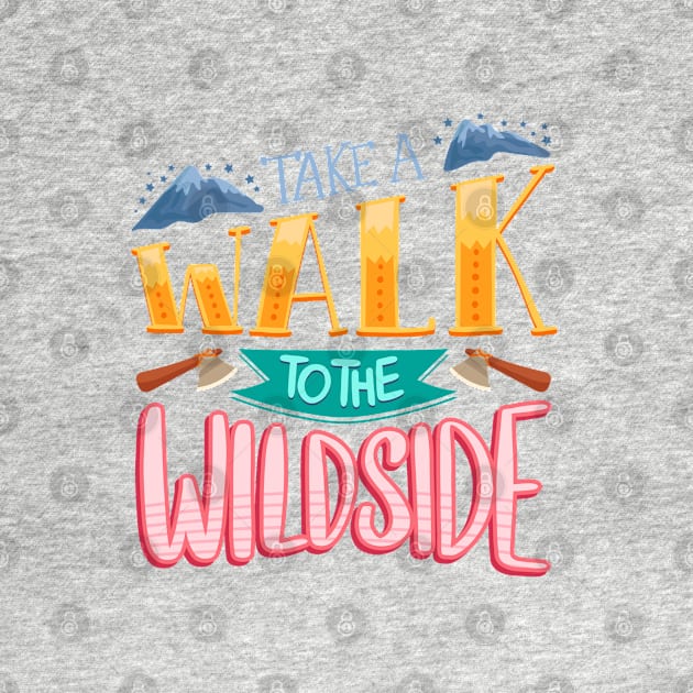 Take A Walk To The Wild Side by Mako Design 